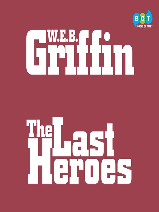 Title details for The Last Heroes by W.E.B. Griffin - Wait list